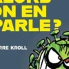 Et on en parle, Pierre Kroll