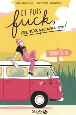 Et puis fuck, on n'a qu'une vie !, Anne-Sophie Lesage