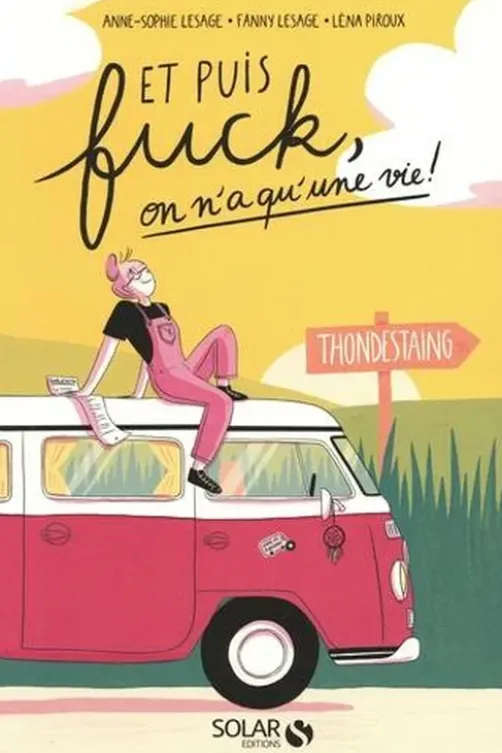 Et puis fuck, on n'a qu'une vie !, Anne-Sophie Lesage