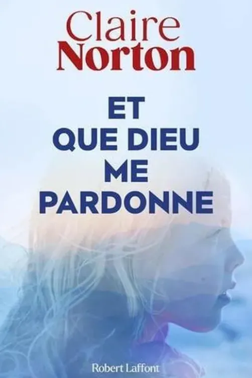 Et que Dieu me pardonne, Claire Norton
