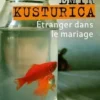 Etranger dans le mariage, Emir Kusturica
