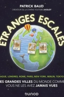 Etranges escales. Pragues, Londres, Rome, Paris, New York, Berlin, Tokyo..., Patrick Baud