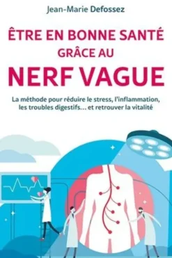 Etre en bonne santé grâce au nerf vague. Anti-stress, vitalité, anti-inflammation : la coach-respiration, Jean-Marie Defossez