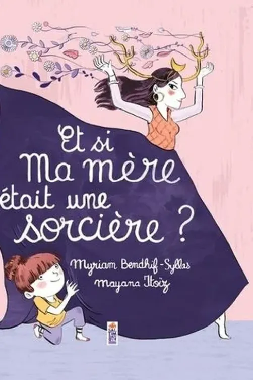 Et si ma mère était une sorcière ?, Myriam Bendhif-Syllas