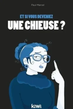 Et si vous deveniez une chieuse ?, Paul Marcel