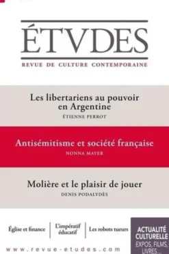 Etudes N° 4313, mars 2024 : Les libertariens au pouvoir en Argentine ; Antisémitisme et société française ; Molière et le plaisir de jouer, Etienne Perrot