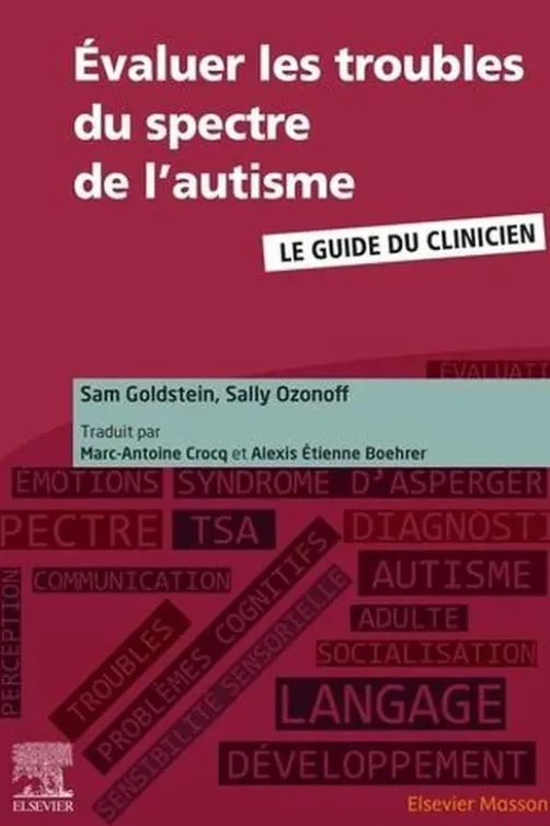 Evaluer les troubles du spectre de l'autisme. Le guide du clinicien, Sam Goldstein
