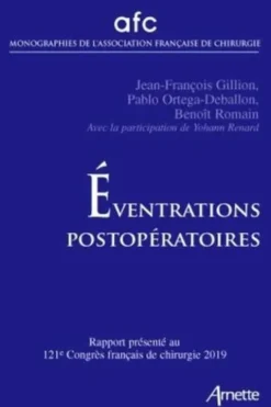 Eventrations postopératoires. Rapport présenté au 121e Congrès français de chirugie Paris, 15-17 mai 2019, Jean-François Gillion