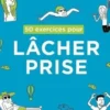 50 exercices pour lâcher prise, Paul-Henri Pion
