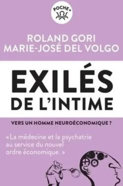 Exilés de l'intime. Vers un homme neuroéconomique ?, Roland Gori