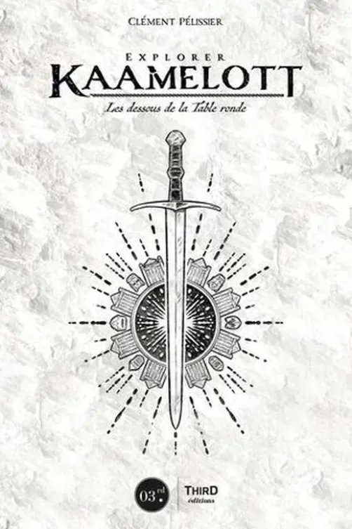 Explorer Kaamelott. Les dessous de la Table Ronde, Clément Pélissier