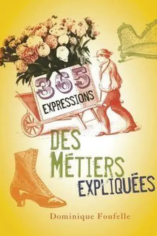 365 expressions des métiers expliquées, Dominique Foufelle