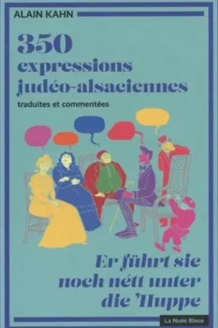 350 expressions judéo-alsaciennes traduites et commentées, Alain Kahn