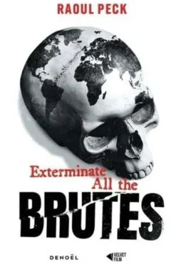 Exterminate all the brutes, Raoul Peck