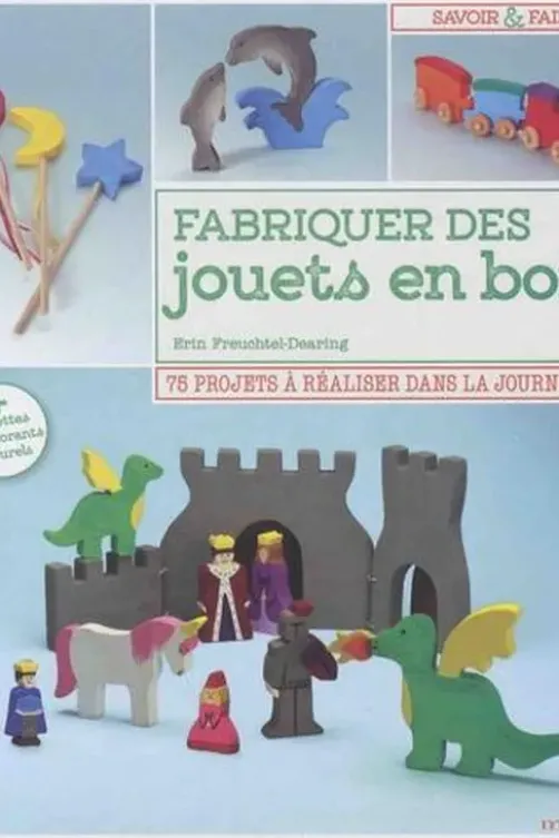 Fabriquer des jouets en bois, Erin Freuchtel-Dearing
