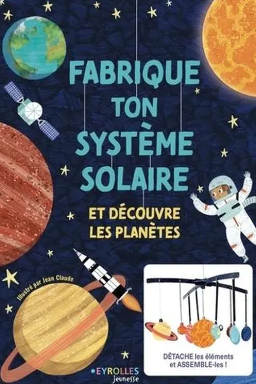 Fabrique ton système solaire. Et découvre les planètes, Jean Claude