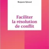 Faciliter la résolution de conflit, Benjamin Sylvand