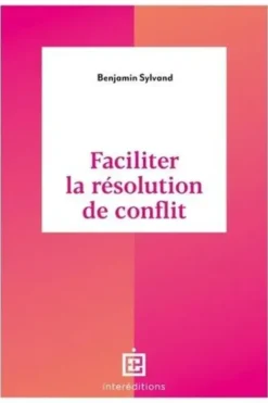 Faciliter la résolution de conflit, Benjamin Sylvand