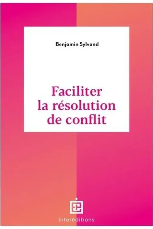 Faciliter la résolution de conflit, Benjamin Sylvand