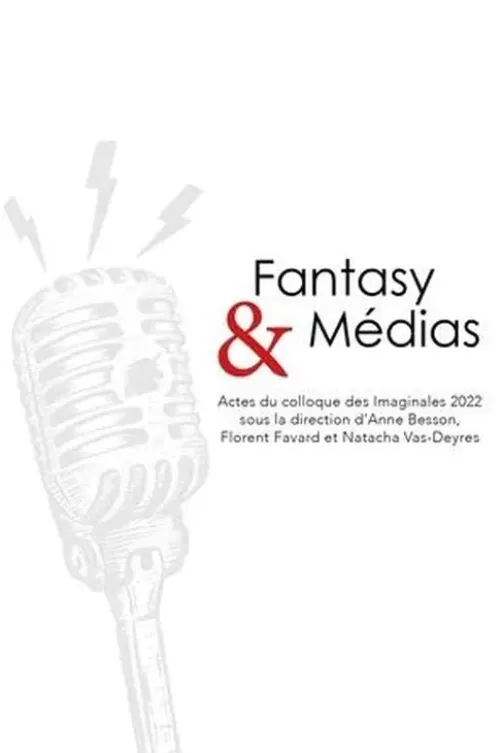 Fantasy & médias. Actes du colloque des Imaginales 2022, Anne Besson