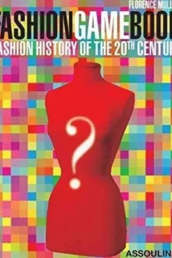 Fashion Game Book. Histoire de la mode du XXe siècle, Florence Müller