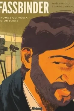 Fassbinder. L'homme qui voulait qu'on l'aime, Noël Simsolo