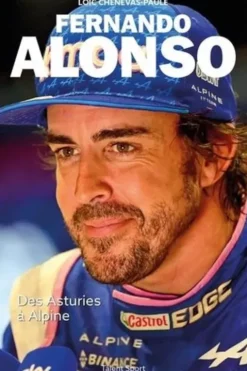 Fernando Alonso. Des Asturies à Alpine, Loïc Chenevas-Paule