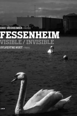 Fessenheim visible/invisible, Eric Dexheimer