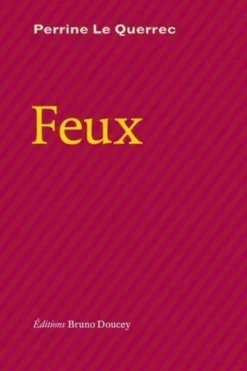 Feux, Perrine Le Querrec
