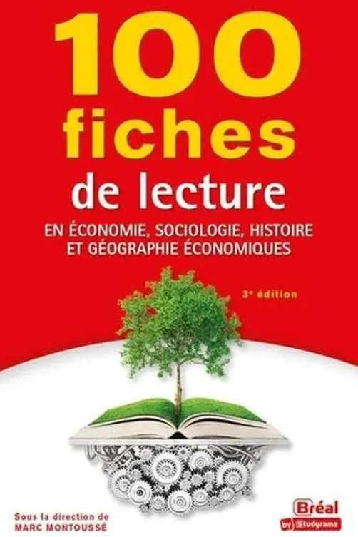100 fiches de lecture en économie, sociologie, histoire et géographie économiques. 3e édition, Marc Montoussé