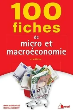 100 fiches de micro et macroéconomie. 4e édition, Marc Montoussé
