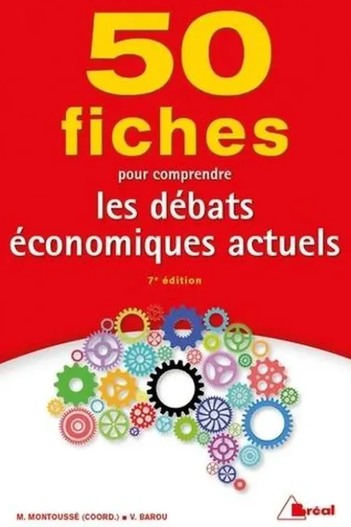 50 Fiches pour comprendre les débats économiques actuels. 7e édition, Vincent Barou