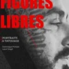 Figures libres. Portraits & tatouage, Dominique Pichard