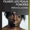 Filmer les peaux foncées. Réflexions plurielles, Diarra Sourang