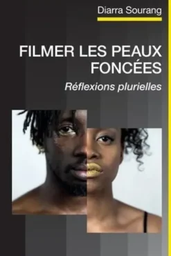 Filmer les peaux foncées. Réflexions plurielles, Diarra Sourang