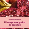 Fil rouge aux grains de grenade, Anne-Marie Carrère