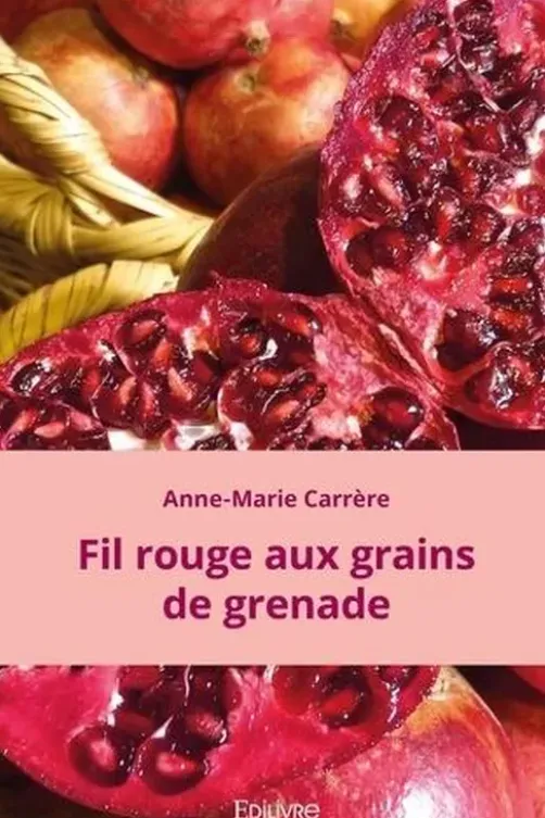 Fil rouge aux grains de grenade, Anne-Marie Carrère