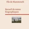 Fils de mammouth. Recueil de textes et de nouvelles biographiques, Michaël Biehler