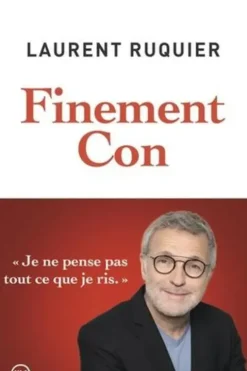 Finement con, Laurent Ruquier