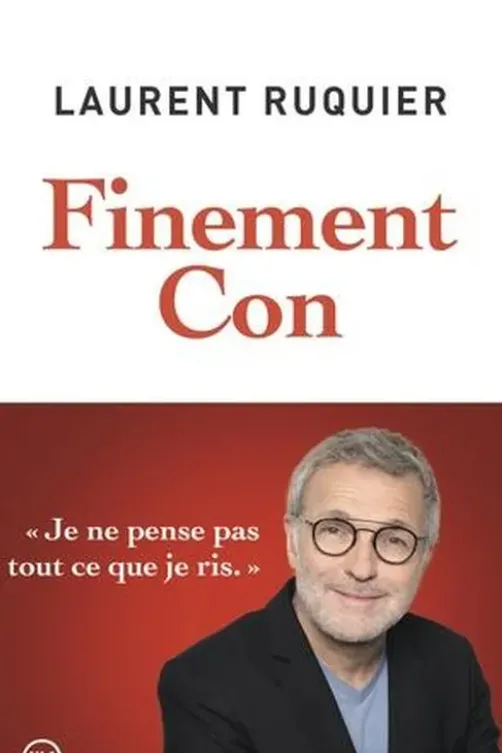 Finement con, Laurent Ruquier