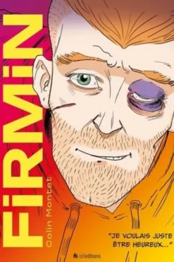 Firmin. Je voulais juste être heureux..., Colin Montet