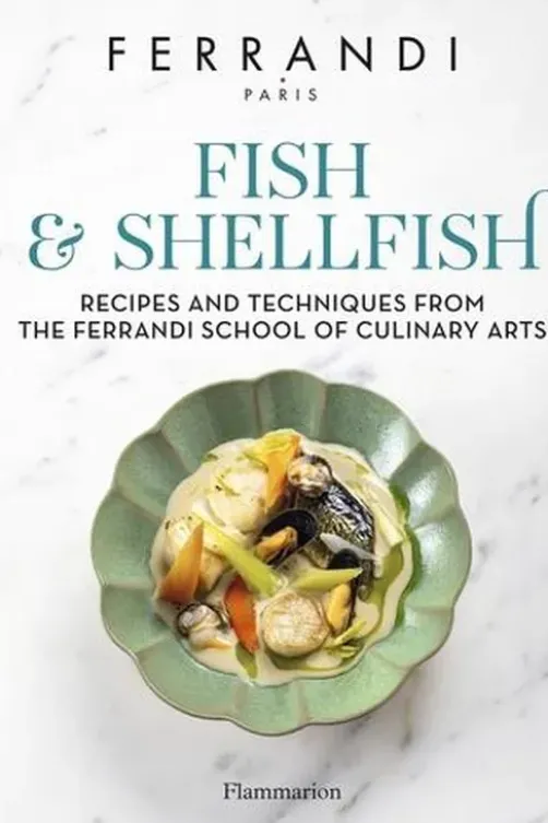 Fish and Shellfish. Recipes and Techniques from the Ferrandi School of Culinary Arts, Edition en anglais