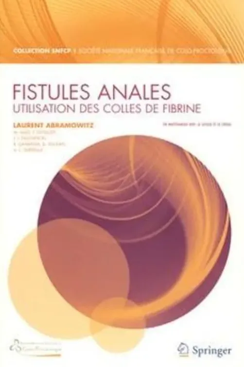 Fistules anales. Utilisation des colles de fibrine, Laurent Abramowitz