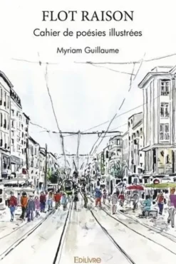 Flot raison : Cahier de poésies, Myriam Guillaume