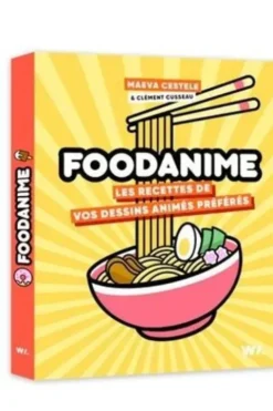 Foodanime. Recettes de vos dessins animés préférés, Maeva Cestele