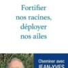 Fortifier nos racines, déployer nos ailes. Cheminer avec Jean-Yves Leloup, Sébastien Henry