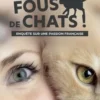 Fous de chats ! Enquête sur une passion française, Philippe Villemus