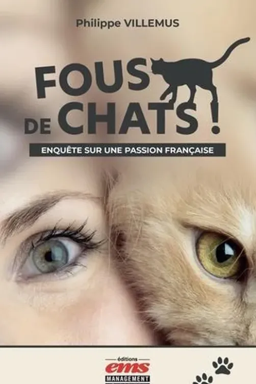 Fous de chats ! Enquête sur une passion française, Philippe Villemus