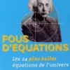 Fous d'équations ! Les 24 plus belles équations de l'univers, Dana MacKenzie