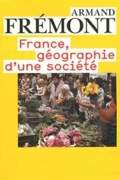 France, géographie d'une société, Armand Frémont